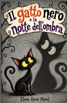 Il gatto nero e la notte dell'ombra: Per chi crede che un gesto gentile possa cambiare una vita (Italian Edition)