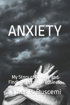 ANXIETY: My Story of Anxiety and Finding Success in Business