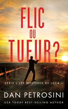 Flic ou Tueur ? (Série « Les mystères de Luca ») (French Edition)