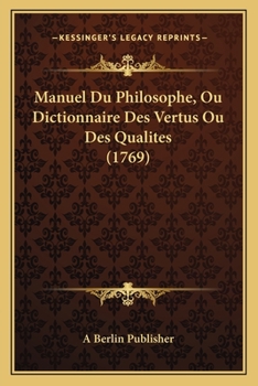 Paperback Manuel Du Philosophe, Ou Dictionnaire Des Vertus Ou Des Qualites (1769) [French] Book