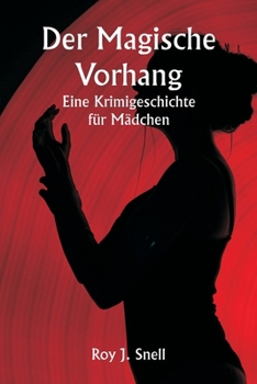 Paperback Der magische Vorhang: Eine Krimigeschichte für Mädchen [German] Book