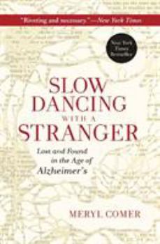 Paperback Slow Dancing with a Stranger: Lost and Found in the Age of Alzheimer's Book