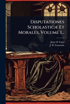 Paperback Disputationes ScholasticÃ] Et Morales, Volume 1... [Latin] Book