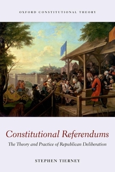 Paperback Constitutional Referendums: The Theory and Practice of Republican Deliberation Book