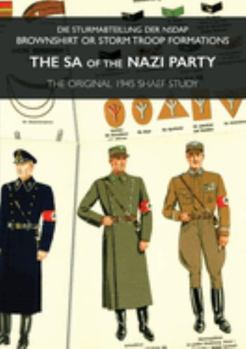 Paperback The Sa of the Nazi Party: Die Sturmabteilung Der NSDAP - Brownshirt or Storm Troop Formations Book