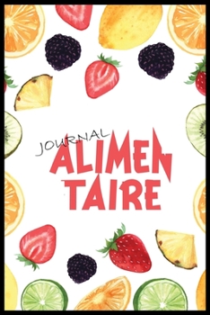 Journal Alimentaire: Journal Alimentaire en francais, Carnet Alimentaire,  Agenda minceur 90 jours régime alimentaire journal à compléter Au jour le ... journal regime mediterraneen (French Edition)