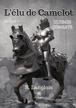 Paperback L'élu de Camelot: saison V: Ultimes combats [French] Book