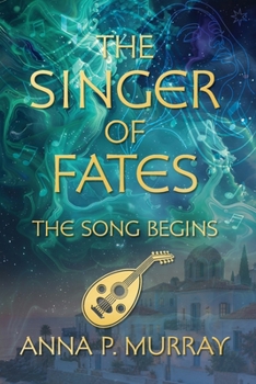 The Singer of Fates: The Song Begins