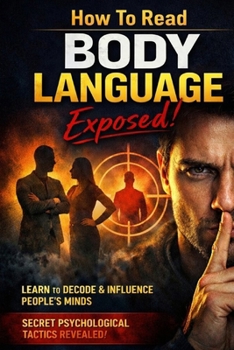 Paperback How To Read Body Language Exposed!: Get Over 33 Secrets On How To Read Body Language Now! Book