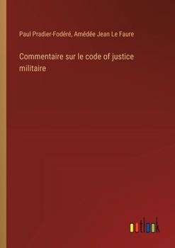 Paperback Commentaire sur le code of justice militaire [French] Book