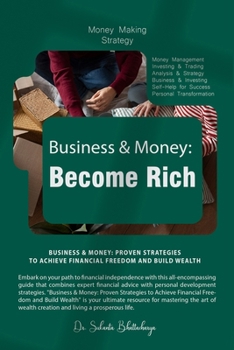 Business & Money: Become Rich: Business & Money: Proven Strategies to Achieve Financial Freedom and Build Wealth