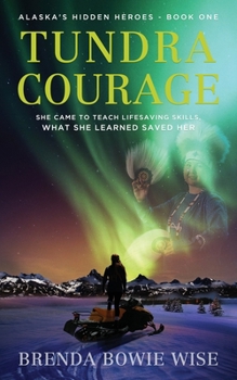 Paperback Tundra Courage: She came to teach in Alaska's lifesaving program. What she learned saved her. Book