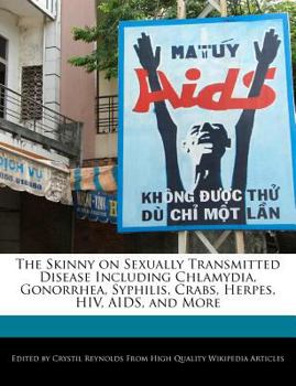 Paperback The Skinny on Sexually Transmitted Disease Including Chlamydia, Gonorrhea, Syphilis, Crabs, Herpes, HIV, AIDS, and More Book