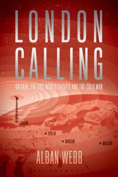 Hardcover London Calling: Britain, the BBC World Service and the Cold War Book