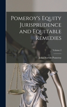 Hardcover Pomeroy's Equity Jurisprudence and Equitable Remedies; Volume 2 Book