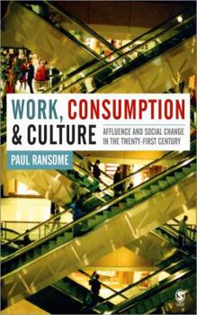 Paperback Work, Consumption and Culture: Affluence and Social Change in the Twenty-First Century Book