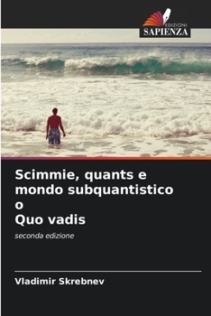 Paperback Scimmie, quants e mondo subquantistico o Quo vadis [Italian] Book