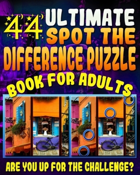 Paperback Ultimate Spot the Difference Puzzle Book for Adults -: 44 Challenging Puzzles to get Your Observation Skills Tested! Are You up for the Challenge? Let Book