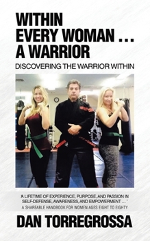 Paperback Within Every Woman ... A Warrior: Discovering the Warrior Within Book