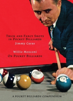 Paperback A Pocket Billiards Compendium: Trick and Fancy Shots in Pocket Billiards / Mosconi on Pocket Billiards Book