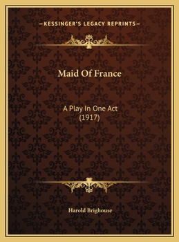 Maid Of France: A Play In One Act