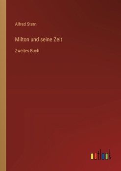 Milton und seine Zeit: Zweites Buch
