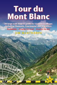 Paperback Tour Du Mont Blanc: Includes 50 Large-Scale Walking Maps & Guides to 12 Towns and Villages - Planning, Places to Stay, Places to Eat Book