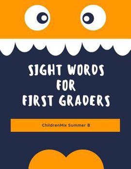 Sight Words for First Graders: Sight Word Worksheets Provide Dolch List for Kids in Kindergarten, 1st Grade. It Can Be Used as Flash Cards or Games to Teach Your Child to Read in 100 Easy Lessons.