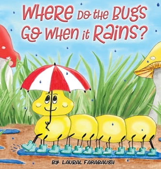 Hardcover Where Do the Bugs Go When it Rains? Book