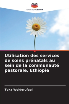 Paperback Utilisation des services de soins prénatals au sein de la communauté pastorale, Éthiopie [French] Book