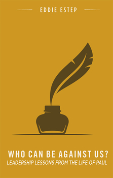 Paperback Who Can Be Against Us?: Leadership Lessons from the Life of Paul Book