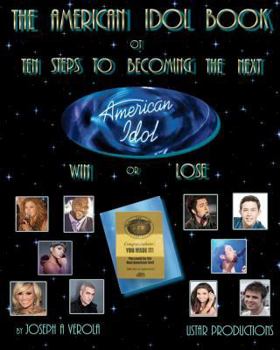 Paperback The American Idol Book or Ten Steps To Becoming The Next American Idol -Win or Lose - 2nd Edition Book