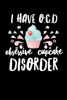 Paperback I Have OCD Obsessive Cupcake Disorder: Composition Lined Notebook Journal Book