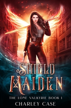 Shield Maiden - Book #1 of the Lone Valkyrie