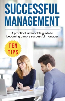 Paperback Successful Management: A practical, actionable guide to becoming a more successful manager Book