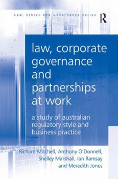 Hardcover Law, Corporate Governance and Partnerships at Work: A Study of Australian Regulatory Style and Business Practice Book