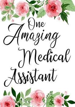 One Amazing Medical Assistant: Appreciation or Thank you gift,Blank Lined Journal for Medical Assistant Appreciation Gift, Medical Assistant ... Diary, Organizer, Planner,retirement gift