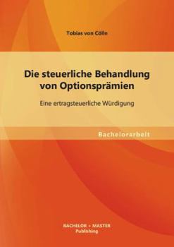 Paperback Die steuerliche Behandlung von Optionsprämien: Eine ertragsteuerliche Würdigung [German] Book
