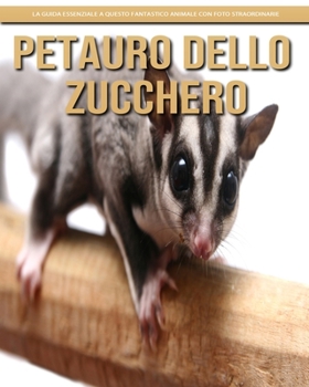 Petauro Dello Zucchero: la guida essenziale a questo fantastico animale con foto straordinarie
