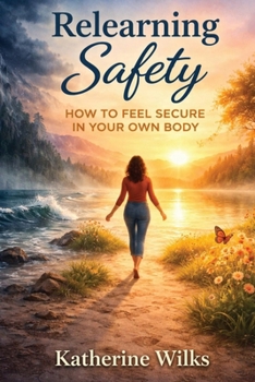 Paperback Relearning Safety: How to Feel Secure in Your Own Body Book