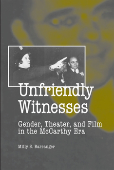 Paperback Unfriendly Witnesses: Gender, Theater, and Film in the McCarthy Era Book