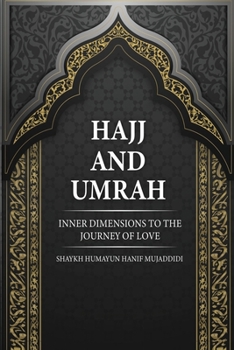 Paperback Hajj and Umrah: Inner Dimensions to the Journey of Love Book