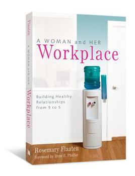 Paperback A Woman and Her Workplace: Building Healthy Relationships from 9 to 5 Book