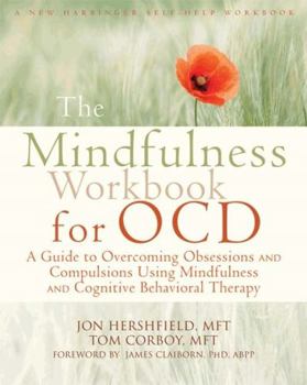 Paperback The Mindfulness Workbook for OCD: A Guide to Overcoming Obsessions and Compulsions Using Mindfulness and Cognitive Behavioral Therapy Book