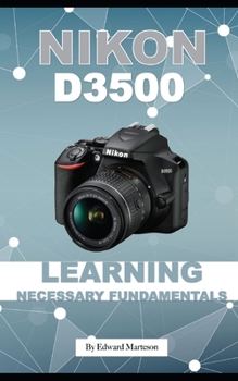 Nikon D3500: Learning Necessary Fundamentals