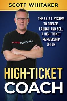 Paperback High-Ticket Coach: The F.A.S.T. System to Create, Launch and Sell a High-Ticket Membership Offer Book