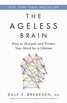 The Ageless Brain: How to Optimize, Protect, and Increase Your Brainspan
