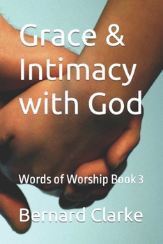 Paperback Grace & Intimacy with God: Words of Worship Book 3 Book