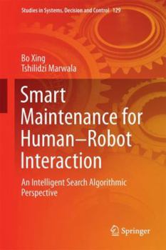 Hardcover Smart Maintenance for Human-Robot Interaction: An Intelligent Search Algorithmic Perspective Book