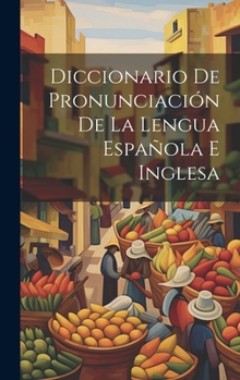 Hardcover Diccionario De Pronunciación De La Lengua Española E Inglesa [Spanish] Book
